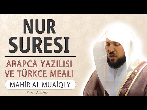 Nur suresi anlamı dinle Mahir al Muaiqly (Nur suresi arapça yazılışı okunuşu ve meali)