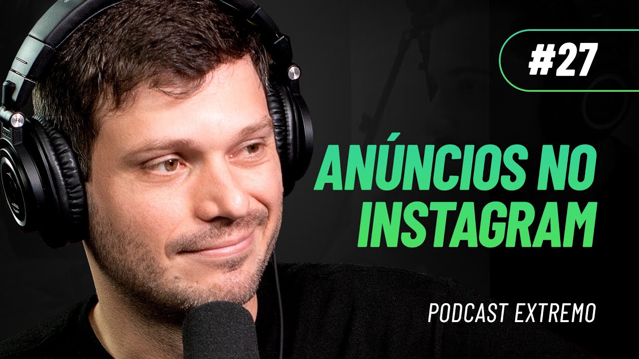 COMO ANUNCIAR NO INSTAGRAM COM ORÇAMENTO BAIXO | PODCAST EXTREMO #27