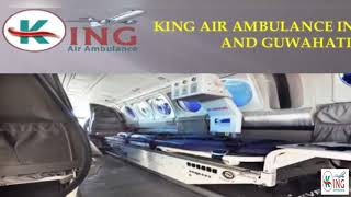 Pre-eminent Shifting by King Air Ambulance in Kolkata and Guwahati