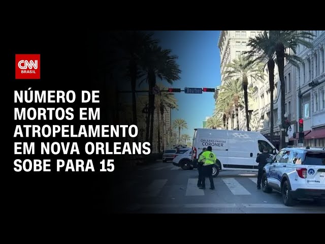 Número de mortos em atropelamento em Nova Orleans sobe para 15 | CNN ARENA