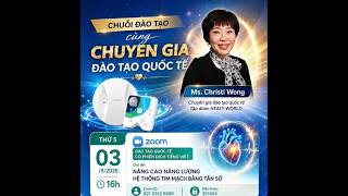 Ms. Christi Wong đào tạo Nâng Cao Năng Lượng Hệ Thống Tim Mạch Bằng Tầ