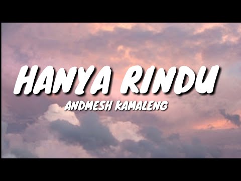 HANYA RINDU - ANDMESH KAMALENG (LYRICS)🎵