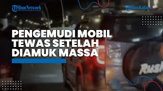 Sopir Mobil SUV di Cakung Tewas setelah Diteriaki Maling dan Diamuk Massa, Polisi: Bukan Pencuri