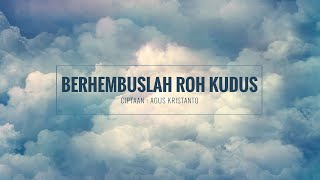 Download lagu Berhembuslah Roh Kudus (Lyric Video) mp3 Download lagu Berhembuslah Roh Kudus (Lyric Video) mp3