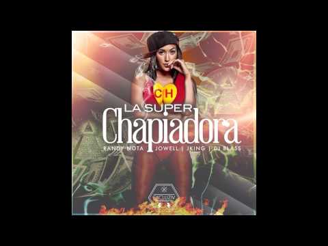 Jowel & Randy Ft. J King - La Super Chapiadora (Audio Oficial)