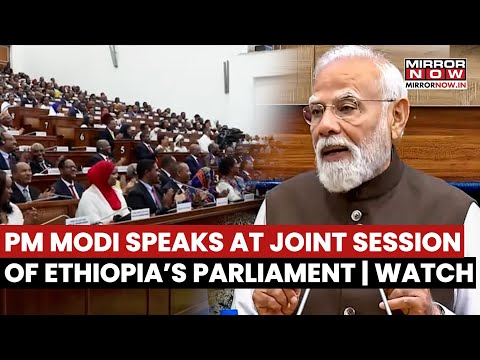 Ethiopia: PM Narendra Modi Addresses Joint Session Of Parliament In Landmark Speech | Watch