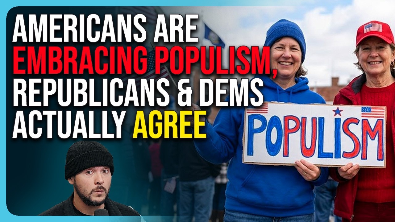 Americans Are EMBRACING Populism, Republicans & Dems Actually AGREE