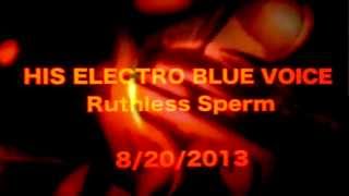 His Electro Blue Voice - Ruthless Sperm  [OFFICIAL ALBUM TRAILER]