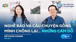 Nhà báo Đỗ Doãn Hoàng và câu chuyện gồng mình chống lại những cám dỗ