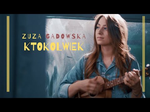 Zuza Gadowska - Ktokolwiek (Official Music Video)