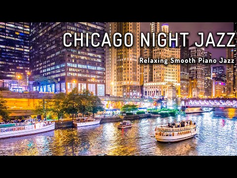 Chicago Night Jazz ☕ Relaxing Smooth Piano Jazz & Tender Jazz Music ☕ Smooth Night Jazz BGM