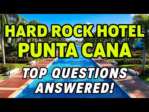 🌴🌴 HARD ROCK HOTEL PUNTA CANA - TOP QUESTIONS ANSWERED