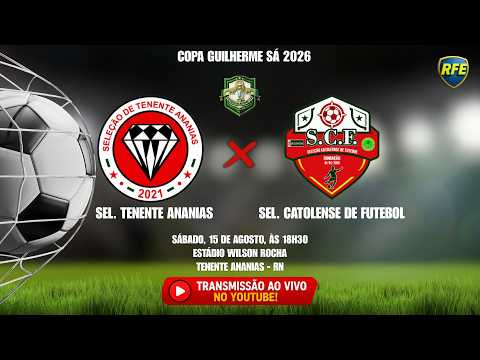 🔥 SELEÇÃO DE TENENTE ANANIAS x CATOLENSE | ESTREIA NA COPA GUILHERME SÁ AO VIVO!