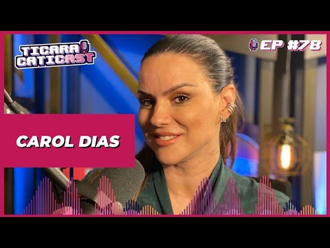 CAROL DIAS - TICARACATICAST | EP 78 E HOMENAGEM AO BATORÉ