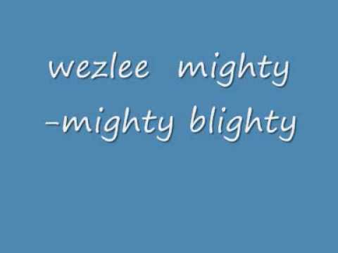 wezlee mighty-mighty blighty