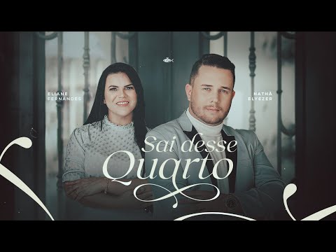 Nathã Elyezer - Sai Desse Quarto | Feat Eliane Fernandes (Nathã e Amigos)