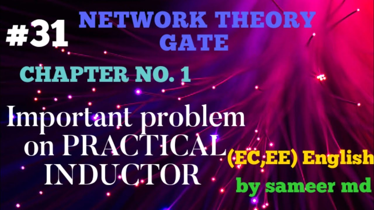 NETWORK THEORY GATE-31 (Important problem on practical inductor)