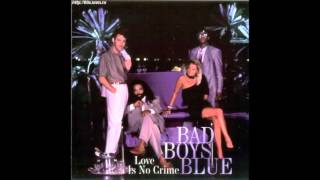 Bad Boys Blue  -Love Is No Crime