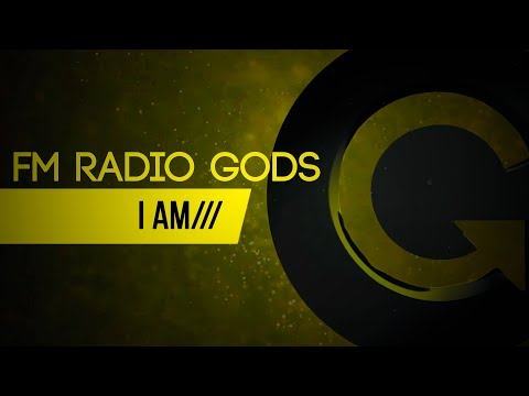 FM Radio Gods - I Am (Original Mix)