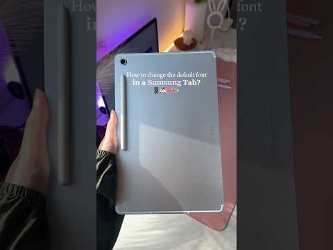 How to change the default font in a Samsung Tab? 📱✍🏻🎀✨