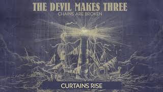 The Devil Makes Three - &quot;Curtains Rise&quot; [Audio Only]
