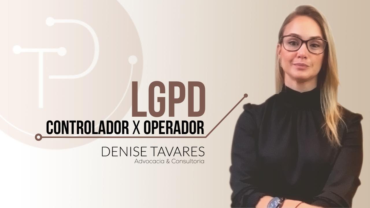 #LGPD: CONTROLADOR E OPERADOR