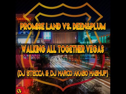 Promise Land vs. Deen&Plum - Walking All Together Vegas (Dj Stecca & Dj Marco Akaso Mashup)