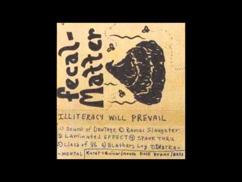 Fecal Matter - Illiteracy Will Prevail (Complete)