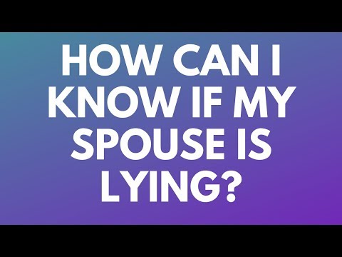 How Can I Know if My Spouse Is Lying? - Your Questions, Honest Answers