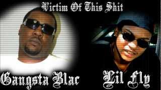 Gangsta Blac &amp; Lil Fly - Victim Of This Shit