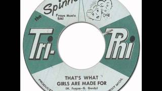 Detroit R&amp;B Ballad * THAT&#39;S WHAT GIRLS ARE MADE FOR - The Spinners [Tri-Phi #1001] 1961