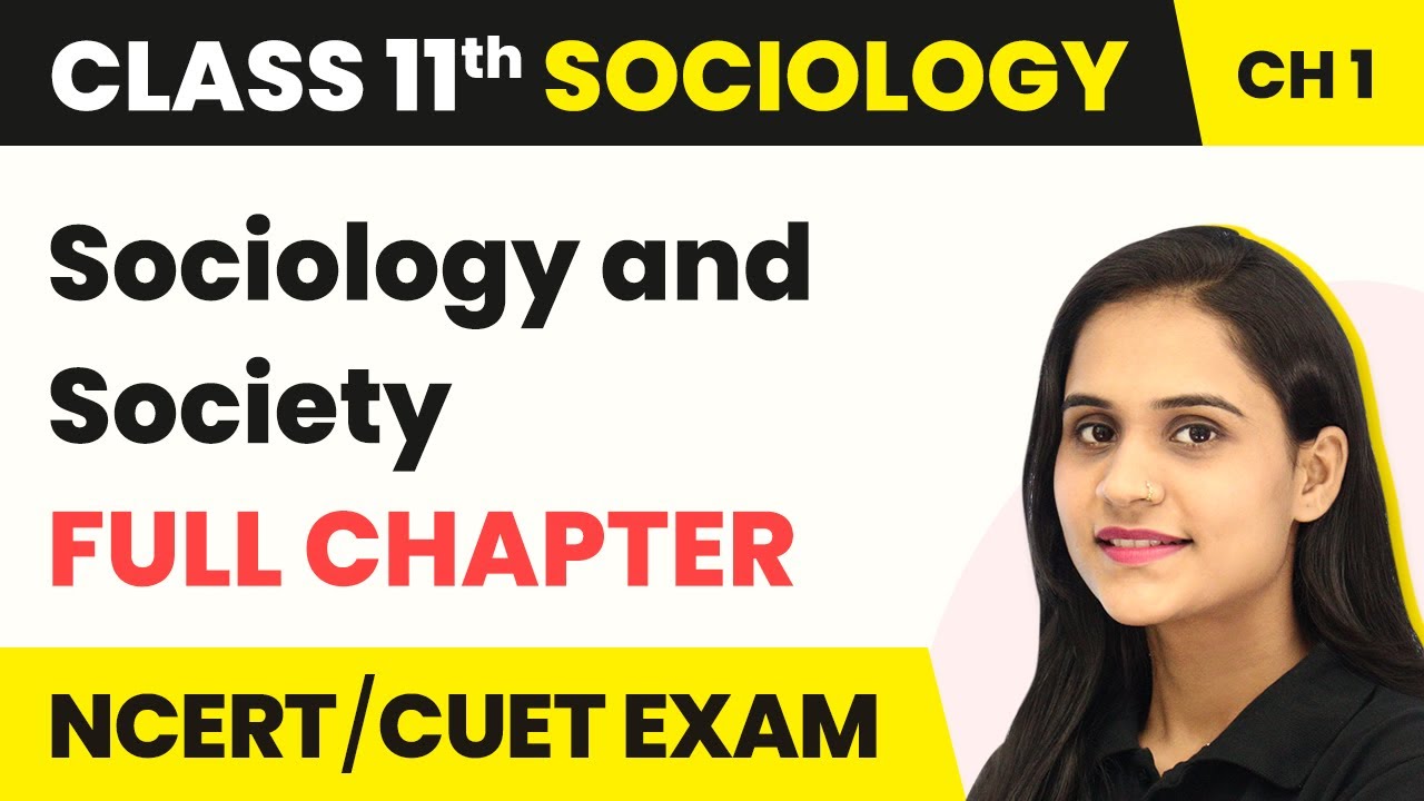 Sociology and Society - Full Chapter Explanation, NCERT Solutions & MCQs | Class 11 Sociology Ch 1