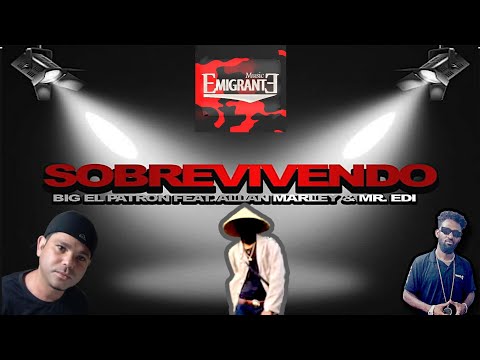 Big El Patron Ft. Allan Marley e Mr. Edi - Sobrevivendo