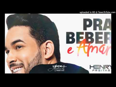 HENRY FREITAS CD PRA BEBER E AMAR 2022 - LUICK ATUALIZAÇÕES