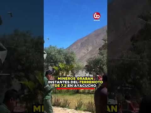 MINEROS GRABAN INSTANTES DEL TERREMOTO DE 7.2 EN AYACUCHO