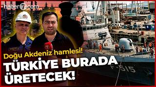 Türkiye'nin Doğu Akdeniz hamlesi: Burada üretilecekler!