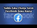 Yadda Zaka Chanja Yaren Facebook Zuwa Hausa