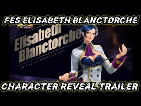 FES Elisabeth Blanctorche Character Reveal Trailer - The King of Fighters Allstar
