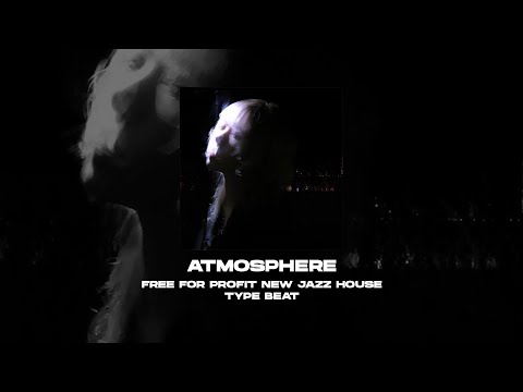 [FREE FOR PROFIT] AMIR.PR0D x NEW JAZZ x HOUSE TYPE BEAT - Atmosphere [prod. by WHAT?BOY]