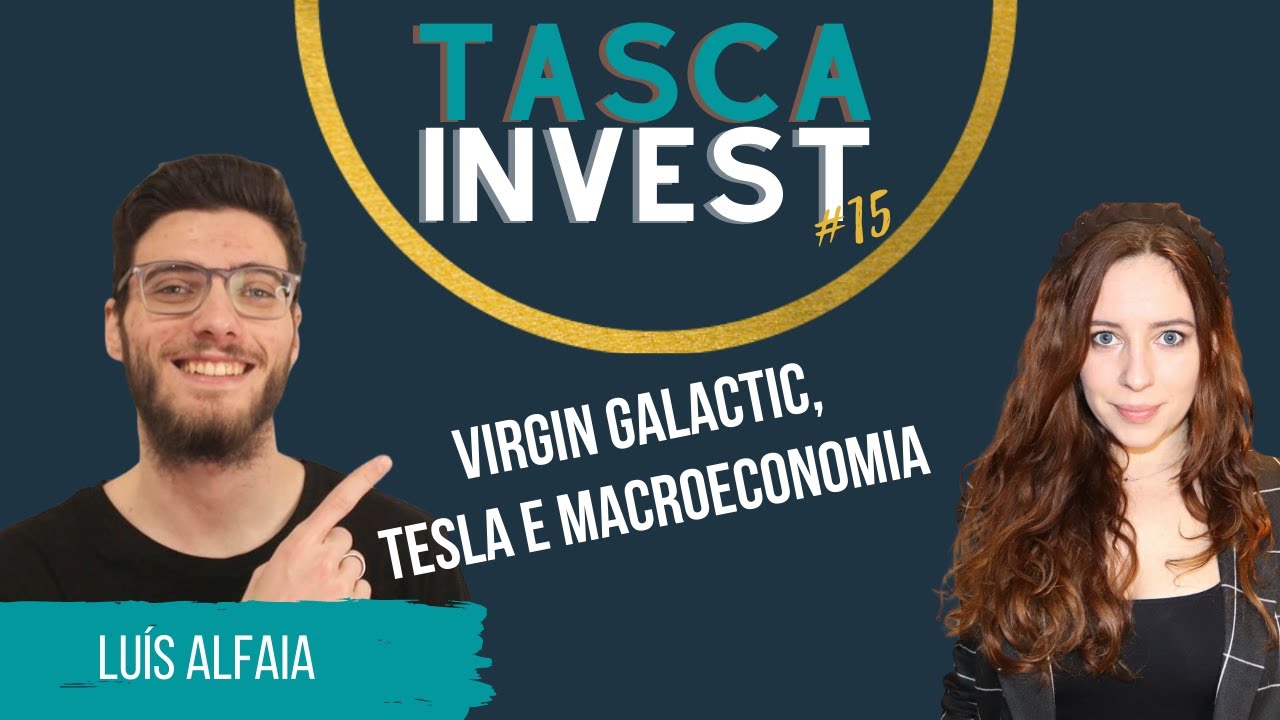 TascaInvest #15 - Virgin Galactic, Tesla e Macroeconomia c/ Luís Alfaia