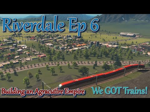 Cities: Skylines - Riverdale Ep6 - We got Trains!