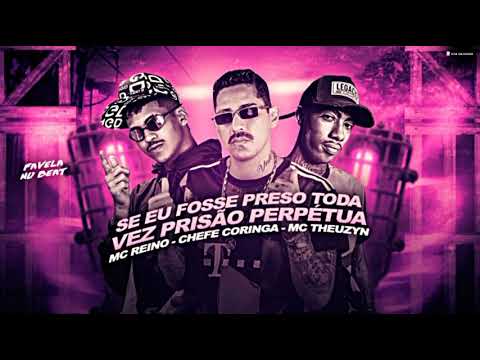 mc reino chefe coringa e mc theuzyn se eu fosse preso toda vez prisao perpetua remix brega funk