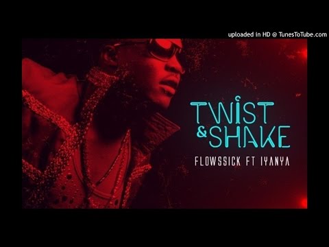 Flowssick - Twist and Shake It feat. Iyanya