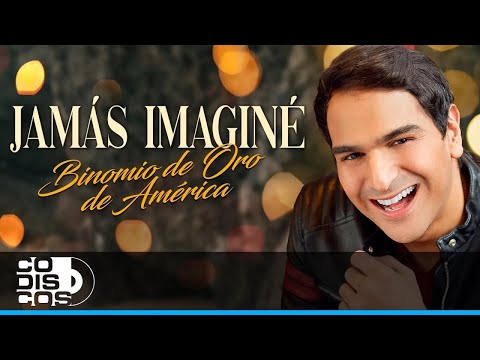 Jamás Imaginé, Binomio de Oro de América - Video