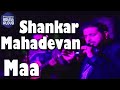 Maa I Live Performance I WebCert I Shankar Mahadevan I ArtistAloud.com