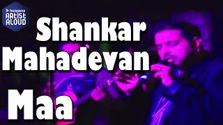 Maa I Live Performance I WebCert I Shankar Mahadevan I ArtistAloud.com