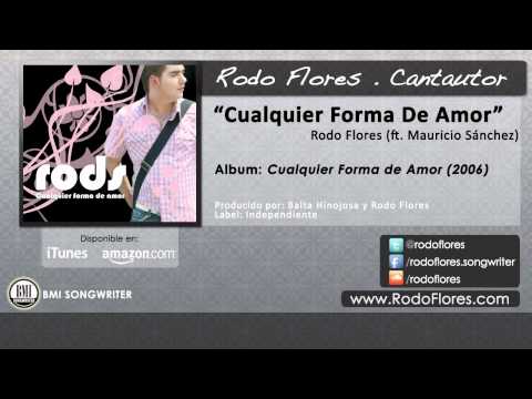 Rodo Flores - Cualquier Forma de Amor (ft. Mauricio Sánchez)