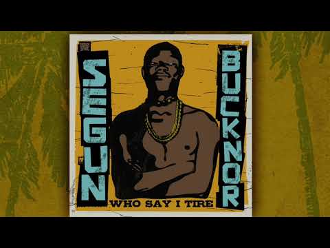 Segun Bucknor - Who Say I Tire (Full Album / Álbum completo)