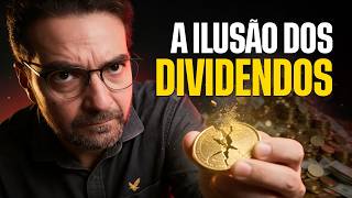 A ILUSÃO dos dividendos | Entenda onde você está errando