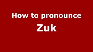 How to pronounce Zuk